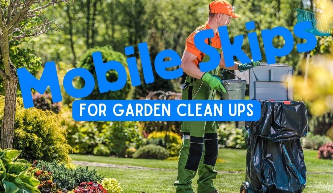 Mobile Skips For Garden Clean Ups